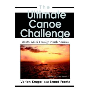 iUniverse The Ultimate Canoe Challenge : 28,000 Miles Through North America iUniverse The Ultimate Canoe Challenge : 28,000 Miles Through North America