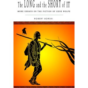 iUniverse The Long And The Short Of It : More Essays On The Fiction Of Gene Wolfe iUniverse The Long And The Short Of It : More Essays On The Fiction Of Gene Wolfe