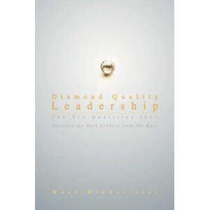 iUniverse Diamond Quality Leadership : The Six Qualities That Separate The Leaders From The Rest iUniverse Diamond Quality Leadership : The Six Qualities That Separate The Leaders From The Rest