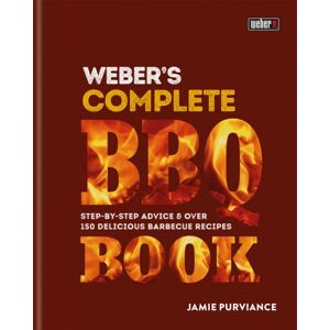 Octopus Publishing Group Weber'S Complete Bbq Book : Step-By-Step Advice And Over 150 Delicious Barbecue Recipes Octopus Publishing Group Weber'S Complete Bbq Book : Step-By-Step Advice And Over 150 Delicious Barbecue Recipes
