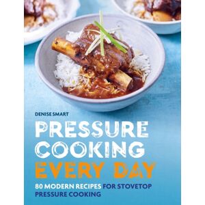 Octopus Publishing Group Pressure Cooking Every Day : 80 Modern Recipes For Stovetop Pressure Cooking Octopus Publishing Group Pressure Cooking Every Day : 80 Modern Recipes For Stovetop Pressure Cooking