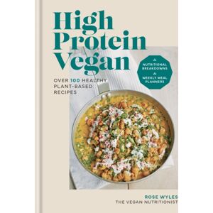 Octopus Publishing Group High Protein Vegan : Over 100 Healthy Plant-Based Recipes Octopus Publishing Group High Protein Vegan : Over 100 Healthy Plant-Based Recipes