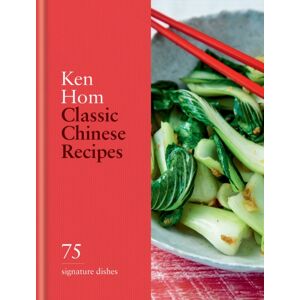 Octopus Publishing Group Classic Chinese Recipes : 75 Signature Dishes Octopus Publishing Group Classic Chinese Recipes : 75 Signature Dishes