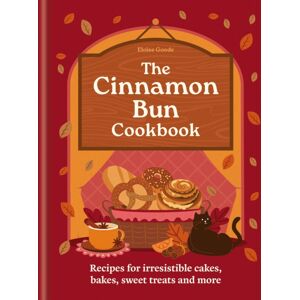 Octopus Publishing Group The Cinnamon Bun Cookbook : Recipes For Irresistible Cakes, Bakes, Sweet Treats And More Octopus Publishing Group The Cinnamon Bun Cookbook : Recipes For Irresistible Cakes, Bakes, Sweet Treats And More