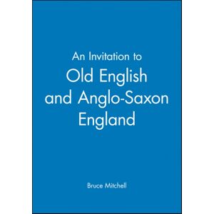 John Wiley and Sons Ltd An Invitation To Old English And Anglo-Saxon England John Wiley and Sons Ltd An Invitation To Old English And Anglo-Saxon England