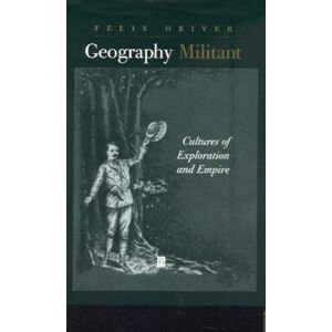 John Wiley and Sons Ltd Geography Militant : Cultures Of Exploration And Empire John Wiley and Sons Ltd Geography Militant : Cultures Of Exploration And Empire