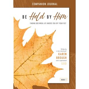 Heart Hope Publishing Be Held By Him Companion Journal : Finding God When Life Knocks You Off Your Feet Heart Hope Publishing Be Held By Him Companion Journal : Finding God When Life Knocks You Off Your Feet
