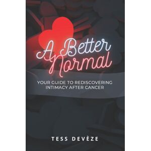 Connectable Therapies Pty Ltd A Better Normal : Your Guide To Rediscovering Intimacy After Cancer Connectable Therapies Pty Ltd A Better Normal : Your Guide To Rediscovering Intimacy After Cancer