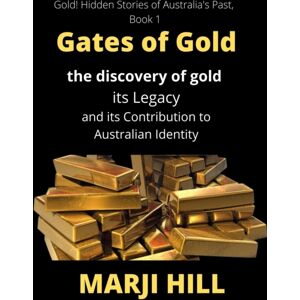 The Prison Tree Press Gates Of Gold : The Discovery Of Gold, Its Legacy And Its Contribution To Australian Identity The Prison Tree Press Gates Of Gold : The Discovery Of Gold, Its Legacy And Its Contribution To Australian Identity