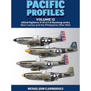 Avonmore Books Pacific Profiles Volume 12 : Allied Fighters: P-51 & F-6 Mustang Series Guinea And The Philippines 1944-1945 Avonmore Books Pacific Profiles Volume 12 : Allied Fighters: P-51 & F-6 Mustang Series Guinea And The Philippines 1944-1945