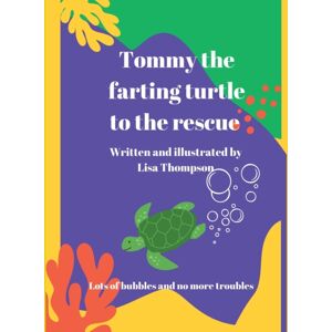 Lisa Thompson Tommy The Farting Turtle To The Rescue Lisa Thompson Tommy The Farting Turtle To The Rescue
