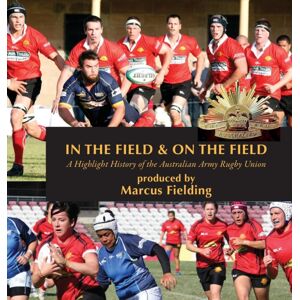 Superscript Publishing In The Field And On The Field : A Highlight History Of The Australian Army Rugby Union Superscript Publishing In The Field And On The Field : A Highlight History Of The Australian Army Rugby Union