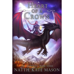 Nattie Kate Mason Heart Of A Crown : Book 3 Of The Crowning Series Nattie Kate Mason Heart Of A Crown : Book 3 Of The Crowning Series