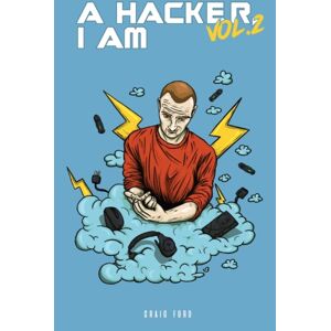 Craig Ford A Hacker I Am Vol 2 Craig Ford A Hacker I Am Vol 2