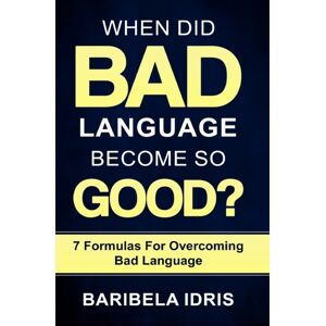 Achievers World When Did Bad Language Become So Good? : 7 Formulas For Overcoming Bad Language Achievers World When Did Bad Language Become So Good? : 7 Formulas For Overcoming Bad Language