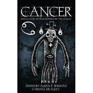 Deadset Press Cancer : Speculative Fiction Inspired By The Zodiac Deadset Press Cancer : Speculative Fiction Inspired By The Zodiac