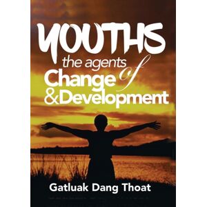 Africa World Books Pty, Limited Youths : The Agents Of Change & Development Africa World Books Pty, Limited Youths : The Agents Of Change & Development