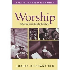 Westminster/John Knox Press,U.S. Worship, Revised And Expanded Edition : Reformed According To Scripture Westminster/John Knox Press,U.S. Worship, Revised And Expanded Edition : Reformed According To Scripture