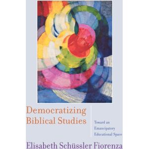 Westminster/John Knox Press,U.S. Democratizing Biblical Studies : Toward An Emancipatory Educational Space Westminster/John Knox Press,U.S. Democratizing Biblical Studies : Toward An Emancipatory Educational Space