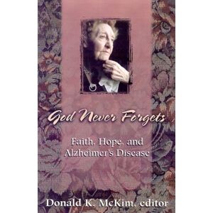 Westminster/John Knox Press,U.S. God Never Forgets : Faith, Hope, And Alzheimer'S Disease Westminster/John Knox Press,U.S. God Never Forgets : Faith, Hope, And Alzheimer'S Disease