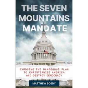 Westminster/John Knox Press,U.S. The Seven Mountains Mandate : Exposing The Dangerous Plan To Christianize America And Destroy Democracy Westminster/John Knox Press,U.S. The Seven Mountains Mandate : Exposing The Dangerous Plan To Christianize America And Destroy Democracy