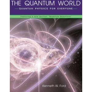 Harvard University Press The Quantum World : Quantum Physics For Everyone Harvard University Press The Quantum World : Quantum Physics For Everyone