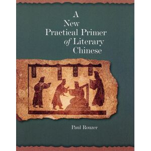 Harvard University, Asia Center A Practical Primer Of Literary Chinese Harvard University, Asia Center A Practical Primer Of Literary Chinese