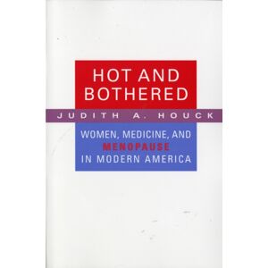 Harvard University Press Hot And Bothered : Women, Medicine, And Menopause In Modern America Harvard University Press Hot And Bothered : Women, Medicine, And Menopause In Modern America