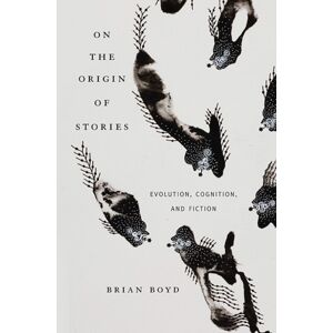 Harvard University Press On The Origin Of Stories : Evolution, Cognition, And Fiction Harvard University Press On The Origin Of Stories : Evolution, Cognition, And Fiction