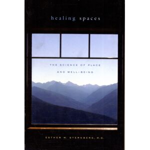 Harvard University Press Healing Spaces : The Science Of Place And Well-Being Harvard University Press Healing Spaces : The Science Of Place And Well-Being
