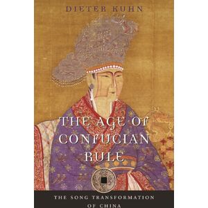 Harvard University Press The Age Of Confucian Rule : The Song Transformation Of China Harvard University Press The Age Of Confucian Rule : The Song Transformation Of China