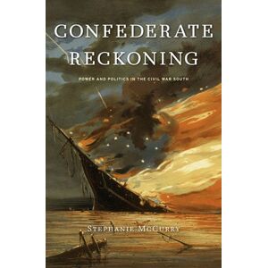 Harvard University Press Confederate Reckoning : Power And Politics In The Civil War South Harvard University Press Confederate Reckoning : Power And Politics In The Civil War South