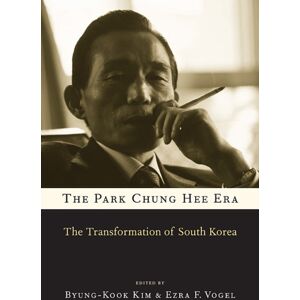 Harvard University Press The Park Chung Hee Era : The Transformation Of South Korea Harvard University Press The Park Chung Hee Era : The Transformation Of South Korea