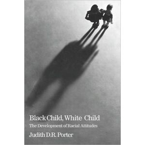 Harvard University Press Black Child, White Child : The Developement Of Racial Attitudes Harvard University Press Black Child, White Child : The Developement Of Racial Attitudes