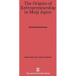 Harvard University Press The Origins Of Entrepreneurship In Meiji Japan Harvard University Press The Origins Of Entrepreneurship In Meiji Japan