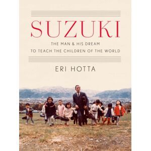Harvard University Press Suzuki : The Man And His Dream To Teach The Children Of The World Harvard University Press Suzuki : The Man And His Dream To Teach The Children Of The World