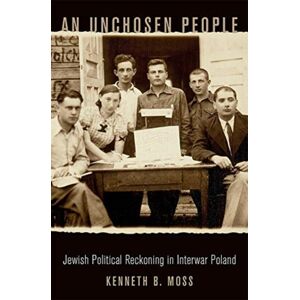 Harvard University Press An Unchosen People : Jewish Political Reckoning In Interwar Poland Harvard University Press An Unchosen People : Jewish Political Reckoning In Interwar Poland