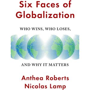 Harvard University Press Six Faces Of Globalization : Who Wins, Who Loses, And Why It Matters Harvard University Press Six Faces Of Globalization : Who Wins, Who Loses, And Why It Matters