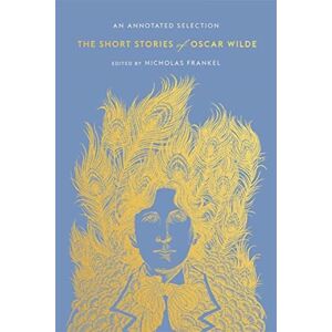 Harvard University Press The Short Stories Of Oscar Wilde : An Annotated Selection Harvard University Press The Short Stories Of Oscar Wilde : An Annotated Selection