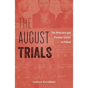 Harvard University Press The August Trials : The Holocaust And Postwar Justice In Poland Harvard University Press The August Trials : The Holocaust And Postwar Justice In Poland
