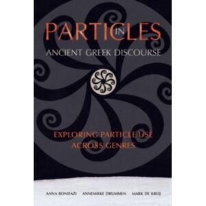 Harvard University Press Particles In Ancient Greek Discourse : Exploring Particle Use Across Genres Harvard University Press Particles In Ancient Greek Discourse : Exploring Particle Use Across Genres