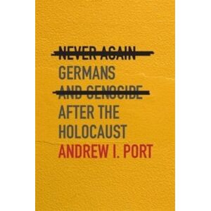 Harvard University Press Never Again : Germans And Genocide After The Holocaust Harvard University Press Never Again : Germans And Genocide After The Holocaust