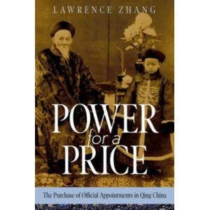 Harvard University Press Power For A Price : The Purchase Of Official Appointments In Qing China Harvard University Press Power For A Price : The Purchase Of Official Appointments In Qing China