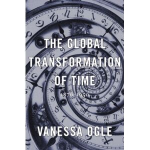 Harvard University Press The Global Transformation Of Time : 1870–1950 Harvard University Press The Global Transformation Of Time : 1870–1950