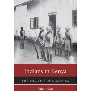 Harvard University Press Indians In Kenya : The Politics Of Diaspora Harvard University Press Indians In Kenya : The Politics Of Diaspora