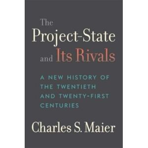 Harvard University Press The Project-State And Its Rivals : A History Of The Twentieth And Twenty-First Centuries Harvard University Press The Project-State And Its Rivals : A History Of The Twentieth And Twenty-First Centuries