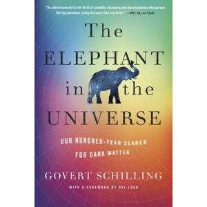 Harvard University Press The Elephant In The Universe : Our Hundred-Year Search For Dark Matter Harvard University Press The Elephant In The Universe : Our Hundred-Year Search For Dark Matter