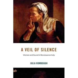 Harvard University Press A Veil Of Silence : Women And Sound In Renaissance Italy Harvard University Press A Veil Of Silence : Women And Sound In Renaissance Italy
