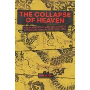 Harvard University Press The Collapse Of Heaven : The Taiping Civil War And Chinese Literature And Culture, 1850–1880 Harvard University Press The Collapse Of Heaven : The Taiping Civil War And Chinese Literature And Culture, 1850–1880