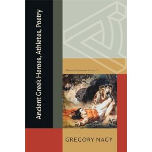 Harvard University Press Ancient Greek Heroes, Athletes, Poetry Harvard University Press Ancient Greek Heroes, Athletes, Poetry